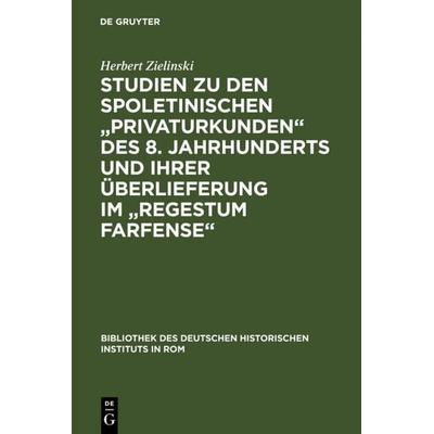 Studien zu den spoletinischen 'Privaturkunden' des 8. Jahrhunderts und ihrer Überlieferung im 'Regestum Farfense'; Gebundene Ausgabe von Herbert