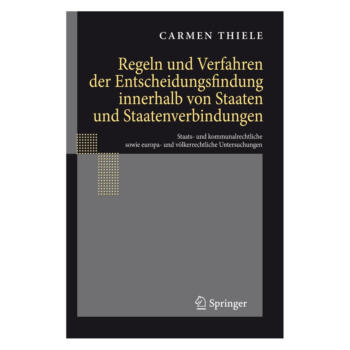 Springer Regeln und Verfahren der Entscheidungsfindung innerhalb von Staaten und Staatenverbindungen (Deutsch, Hardcover, Carmen Thiele) (9783540789949)