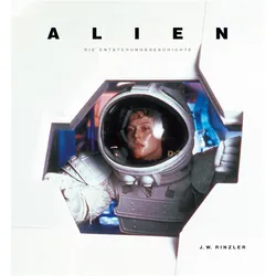 Alien - Die Entstehungsgeschichte, Sachbücher von J.W. Rinzler, Jonathan Rinzler, Felix Gass