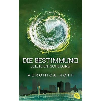 Letzte Entscheidung / Die Bestimmung Bd.3, Gebundene Ausgabe von Veronica Roth, Cbt