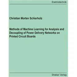Methods of Machine Learning for Analysis and Decoupling of Power Delivery Networks on Printed C, Fachbücher von Christian Morten Schierholz