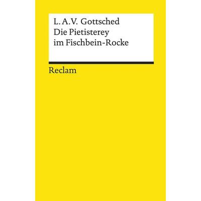 Die Pietisterey im Fischbein-Rocke, Taschenbuch von Luise Adelgunde Victorie Gottsched, Reclam, Philipp, 978-3-15-014007-9