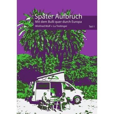 Später Aufbruch ..., Taschenbuch von Winfried Wolf, Epubli, 978-3-7502-7914-8