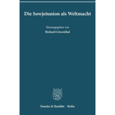 Die Sowjetunion als Weltmacht., Taschenbuch von , Duncker & Humblot, 978-3-428-03482-6