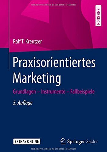Kreutzer, Ralf T. - Praxisorientiertes Marketing: Grundlagen - Instrumente - Fallbeispiele - Preis vom 30.09.2026 09:01:18 h