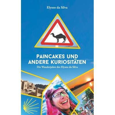 Paincakes und andere Kuriositäten, Taschenbuch von Elyseo da Silva, Twentysix, 978-3-7407-6572-9