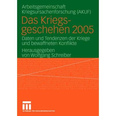 Das Kriegsgeschehen 2005, Taschenbuch von Wolfgang Schreiber, VS Verlag für Sozialwissenschaften, 978-3-531-15340-7