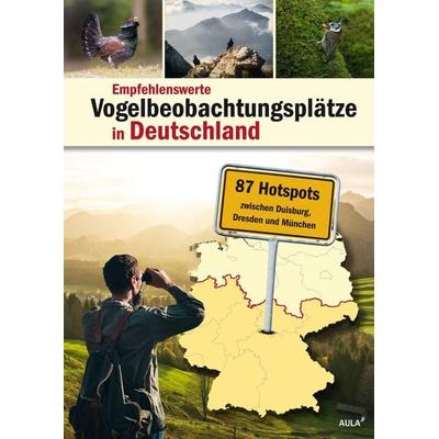 Empfehlenswerte Vogelbeobachtungsplätze in Deutschland, Taschenbuch von , AULA-Verlag, 978-3-89104-867-2
