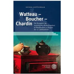 Watteau – Boucher – Chardin, Fachbücher von Nicole Gottschalk