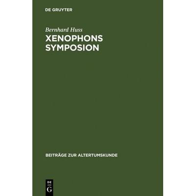 Xenophons Symposion, Gebundene Ausgabe von Bernhard Huss, De Gruyter, 978-3-598-77674-8