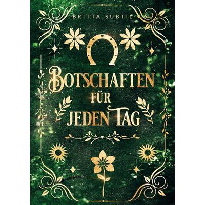 Botschaften für jeden Tag, Taschenbuch von Britta Subtil, BoD – Books on Demand, 978-3-695-14236-1