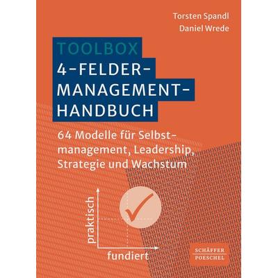 Toolbox 4-Felder-Management-Handbuch, Taschenbuch von Torsten Spandl,Daniel Wrede, Schäffer-Poeschel, 978-3-7910-6616-5