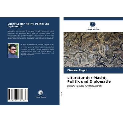 Literatur der Macht, Politik und Diplomatie, Taschenbuch von Diwakar Regmi, Verlag Unser Wissen, 978-620-3-70763-2