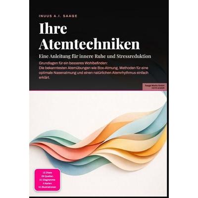 Ihre Atemtechniken: Eine Anleitung für innere Ruhe und Stressreduktion, Taschenbuch von Inuus A.I. Saage, Epubli, 978-3-565-53979-6