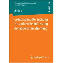 Grundlagenuntersuchung zur aktiven Beeinflussung der abgelösten Strömung, Fachbücher von Jin Gong