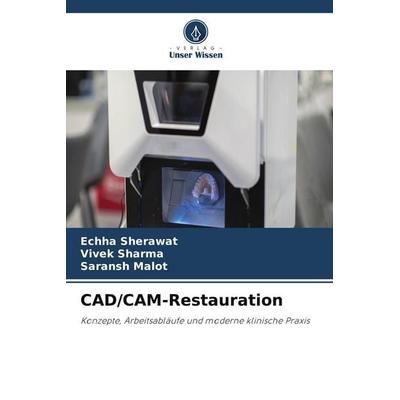 CAD/CAM-Restauration, Taschenbuch von Echha Sherawat,Vivek Sharma,Saransh Malot, Verlag Unser Wissen