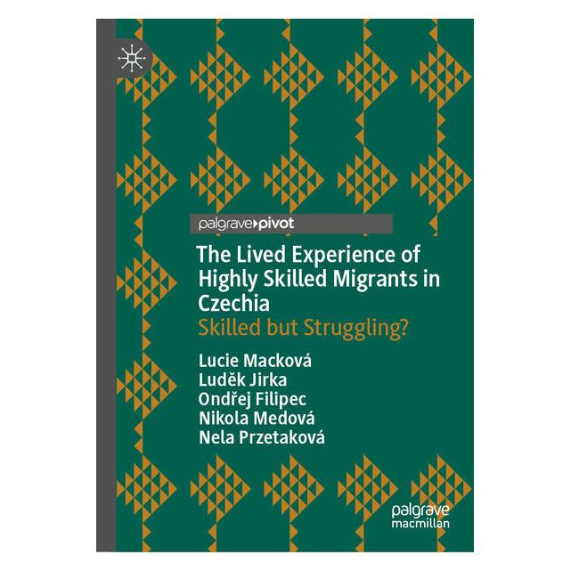 Springer The Lived Experience of Highly Skilled Migrants in Czechia (Englisch, Hardcover, Lucie Macková, Luděk Jirka, Ondřej Filipec) (69258521)