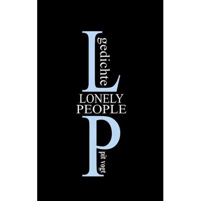 Lonely People, Taschenbuch von Pit Vogt, BoD – Books on Demand, 978-3-7557-1367-8