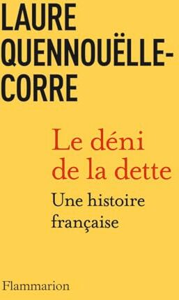 Laure Quennouëlle-Corre - Le déni de la dette : une histoire française - Preis vom 11.10.2026 15:43:13 h