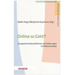 Online zu Gott?!, Fachbücher von Wolfgang Beck, Stefan Böntert, Winfried Haunerland, Veit Neumann, Stefan Kopp, Cornelius Roth, Rüdiger Althaus, Gebhard Fürst, Bernd Irlenborn, Matthias Schwab, Teresa Berger, Benjamin Krysmann, Klaus Nelissen, Christian Olding