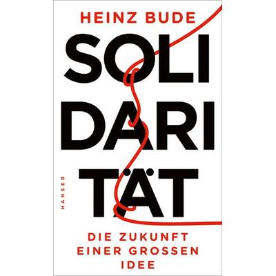 Solidarität, Gebundene Ausgabe von Heinz Bude, Carl Hanser, 978-3-446-26184-6