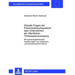 Aktuelle Fragen der Preismissbrauchsaufsicht über Unternehmen der öffentlichen Trinkwasserversorgung, Fachbücher von Sebastian Moritz Heidecker