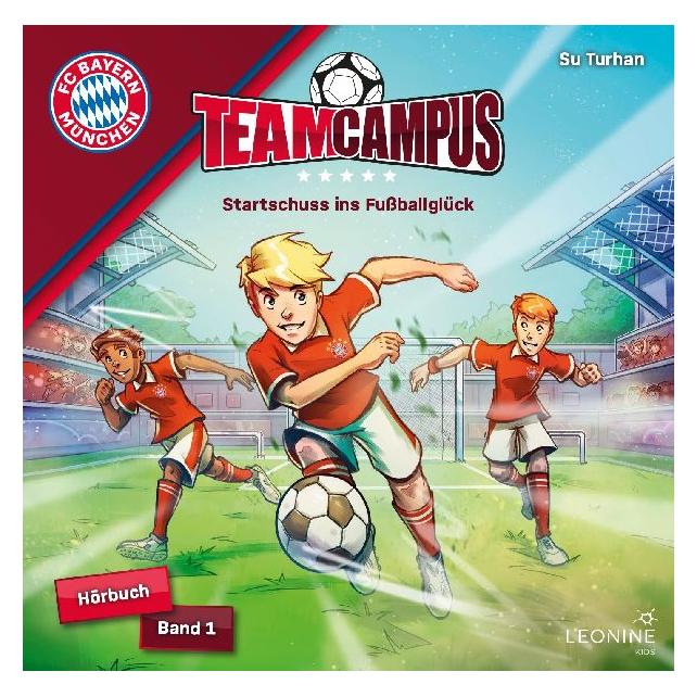 Leonine Press FC Bayern Team Campus (Fuball) - Startschuss ins Fuballglck (Hrbuch Band 1) (SuTurhan, Deutsch) (53057213)