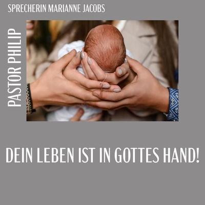 Dein Leben ist in Gottes Hand! - Pastor Philip, Audio, 4067248182628