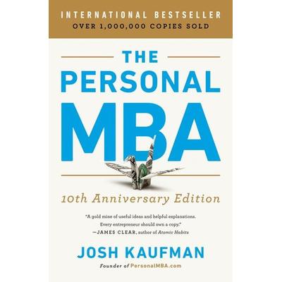 The Personal MBA 10th Anniversary Edition, Taschenbuch von Josh Kaufman, Penguin LLC US, 978-0-525-54302-2