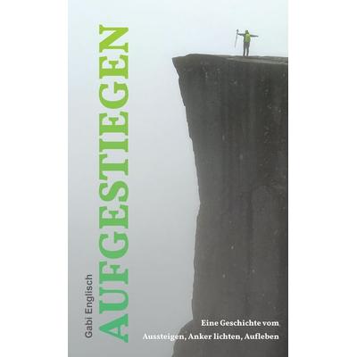 Aufgestiegen, Taschenbuch von Gabi Englisch, Tredition, 978-3-384-48295-2