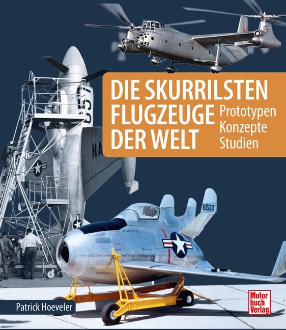Patrick Hoeveler - Die skurrilsten Flugzeuge der Welt: Prototypen - Konzepte - Studien - Preis vom 19.10.2026 19:33:35 h