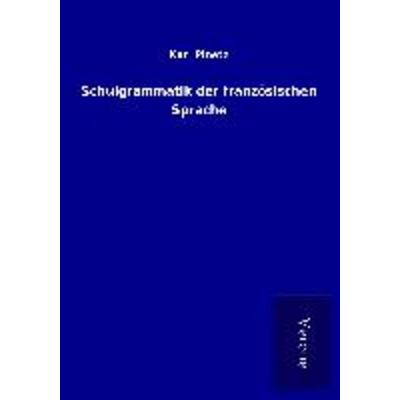 Schulgrammatik der französischen Sprache, Taschenbuch von Karl Ploetz, BoD - Books on Demand