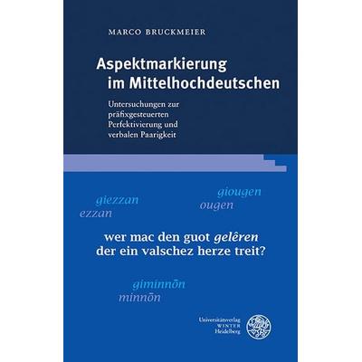 Aspektmarkierung im Mittelhochdeutschen, Gebundene Ausgabe von Marco Bruckmeier, Universitätsverlag Winter GmbH Heidelberg, 978-3-8253-9650-3
