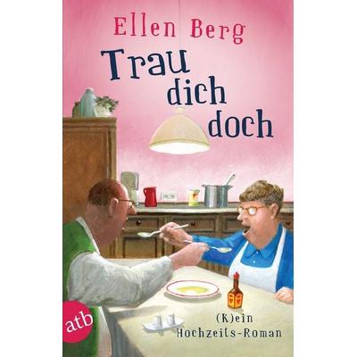 Trau dich doch, Taschenbuch von Ellen Berg, Aufbau TB