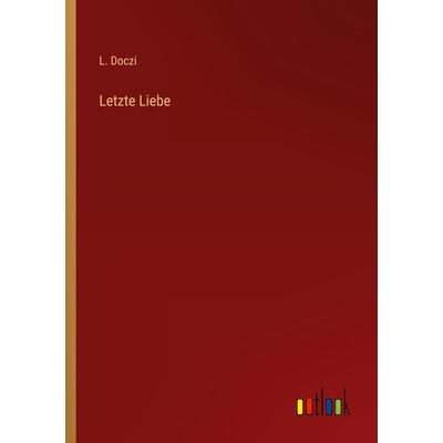 Letzte Liebe, Taschenbuch von L. Doczi, Outlook, 978-3-368-41746-8