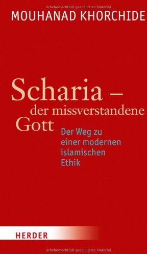Mouhanad Khorchide - Scharia - der missverstandene Gott: Der Weg zu einer modernen islamischen Ethik - Preis vom 09.10.2026 07:28:09 h