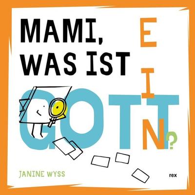 Mami, was ist ein Gott?, Gebundene Ausgabe von Janine Wyss, Rex Luzern, 978-3-7252-1109-8