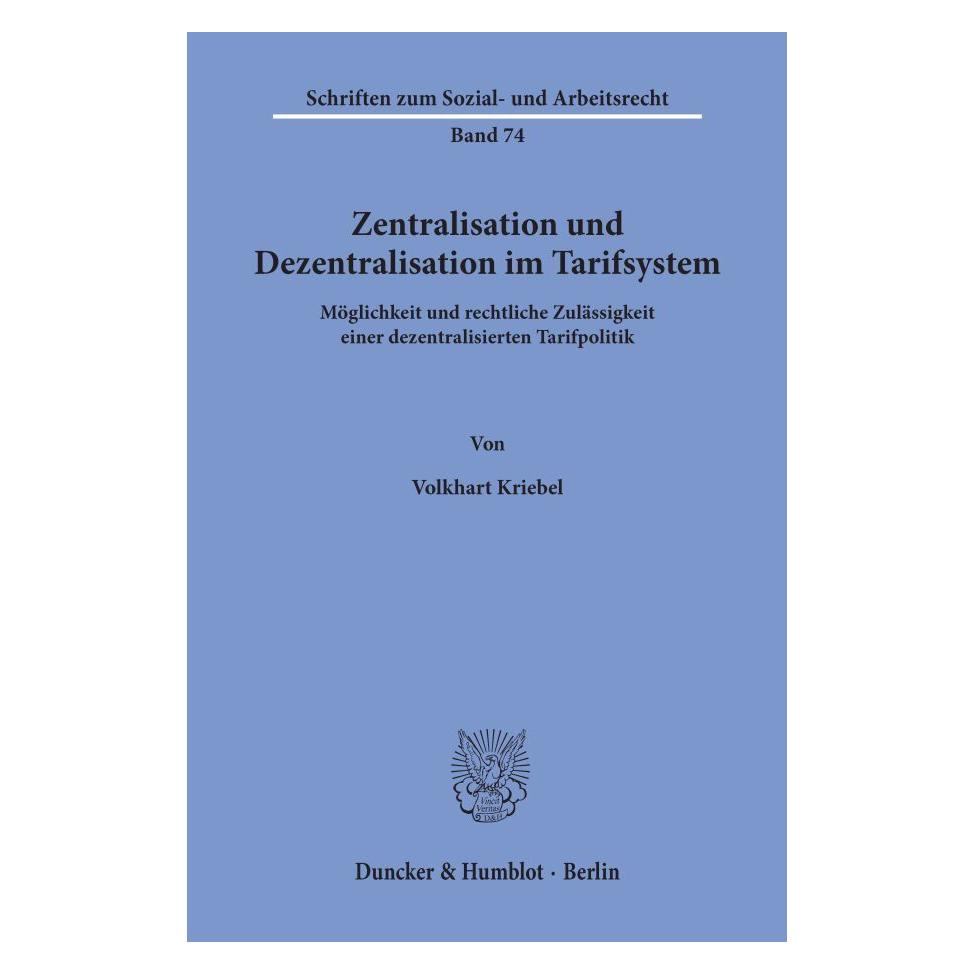 Duncker & Humblot Zentralisation und Dezentralisation im Tarifsystem. (Deutsch, Softcover, Volkhart Kriebel) (55344255)