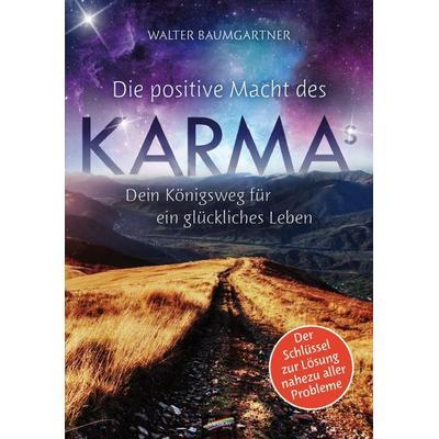 Die positive Macht des Karmas, Taschenbuch von Walter Baumgartner, Spirit Rainbow Verlag