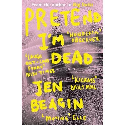 Pretend I'm Dead, Taschenbuch von Jen Beagin, Oneworld Publications, 978-1-78607-494-2