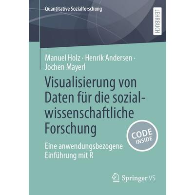 Visualisierung von Daten für die sozialwissenschaftliche Forschung, Taschenbuch von Manuel Holz,Henrik Andersen,Jochen Mayerl, Springer Fachmedien