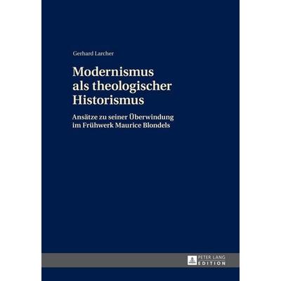 Modernismus als theologischer Historismus, Gebundene Ausgabe von Gerhard Larcher, Peter Lang GmbH, Internationaler Verlag der Wissenschaften,