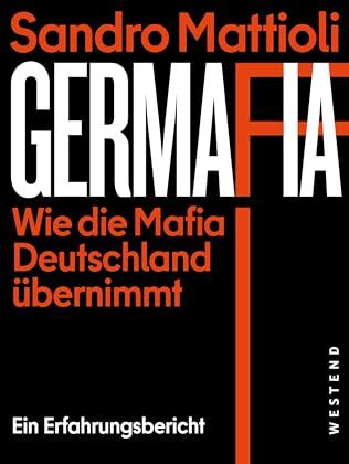 Sandro Mattioli - Germafia: Wie die Mafia Deutschland übernimmt. Ein Erfahrungsbericht - Preis vom 05.10.2026 03:47:11 h