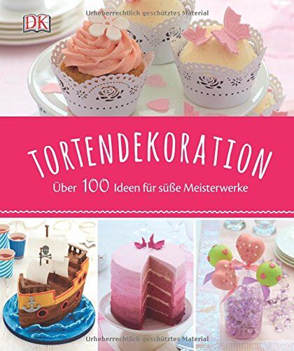 Karen Sullivan - Tortendekorationen: Über 100 Ideen für süße Meisterwerke - Preis vom 09.10.2026 07:28:09 h