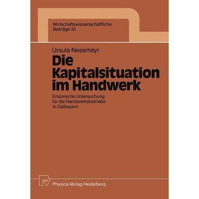 Die Kapitalsituation im Handwerk, Taschenbuch von Ursula Nessmayr, Physica, 978-3-7908-0495-9
