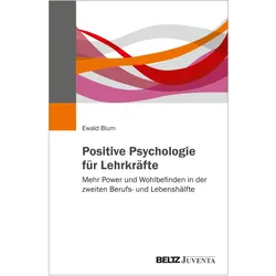 Positive Psychologie für Lehrkräfte, Fachbücher von Ewald Blum