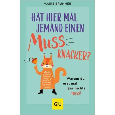 Hat hier mal jemand einen Mussknacker?, Taschenbuch von Marie Brunner, Gräfe und Unzer Autorenverlag ein Imprint von GRÄFE UND UNZER Verlag GmbH
