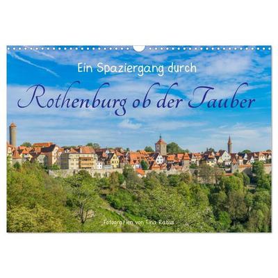Ein Spaziergang durch Rothenburg ob der Tauber (Wandkalender 2027 DIN A3 quer), CALVENDO Monatskalender
