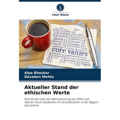 Aktueller Stand der ethischen Werte, Taschenbuch von Alpa Bhaskar,Daxaben Mehta, Verlag Unser Wissen, 978-620-7-24272-6