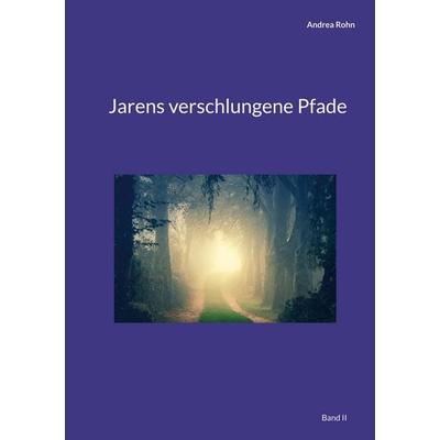 Jarens verschlungene Pfade, Taschenbuch von Andrea Rohn, BoD – Books on Demand, 978-3-7562-0372-7